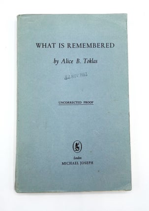 Item #3511 WHAT IS REMEMBERED; UNCORRECTED PROOF. Alice B. Toklas