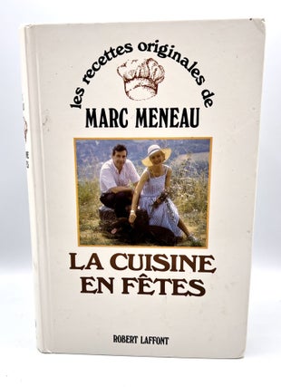 Item #3524 LA CUISINE EN FÊTES (FESTIVE COOKING); les recettes originales de Marc Meneau. Marc...