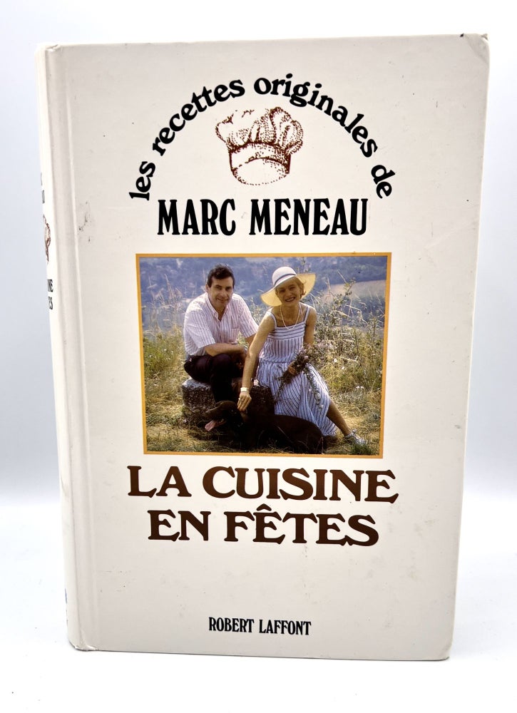 Item #3524 LA CUISINE EN FÊTES (FESTIVE COOKING); les recettes originales de Marc Meneau. Marc Meneau.