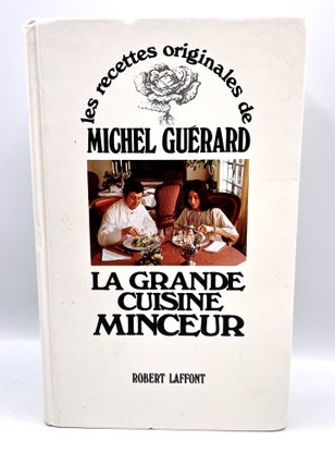 Item #3525 LA GRANDE CUISINE MINCEUR; les recettes originales de Michel Guérard. Michel...