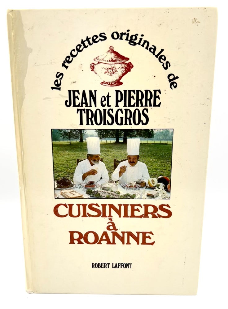 Item #3526 CUISINIERS Á ROANNE; les recettes originales de Jean et Pierre Troisgros. Jean Troisgros, Pierre.