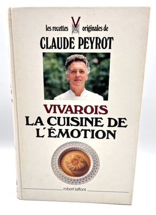 Item #3527 VIVARIOS - LA CUISINE DE L'ÉMOTION; les recettes originales de Claude Peyrot. Claude...
