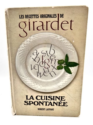 Item #3528 LA CUISINE SPONTANÉE; Propos et recettes recueillis par Catherine Michel. Girardet
