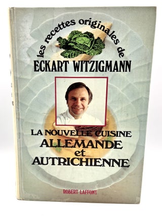 Item #3530 LA NOUVELLE CUISINE ALLEMANDE et AUTRICHIENNE (NEW GERMAN & AUSTRIAN). Eckart Witzigmann