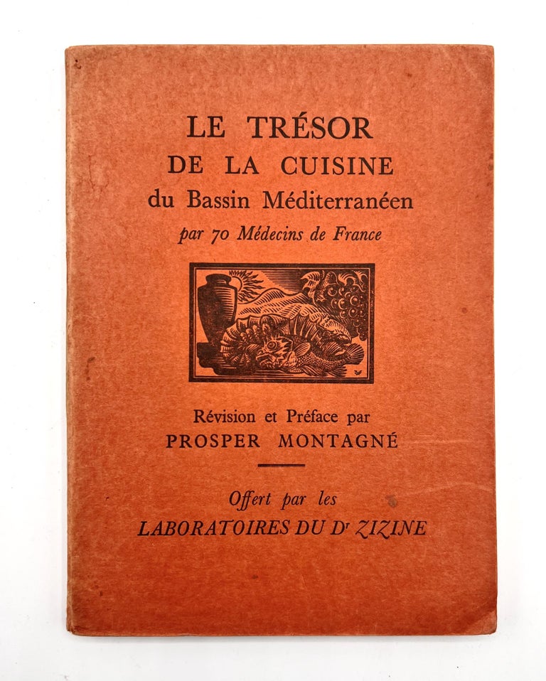 Item #3531 Le Trésor de La Cuisine du Bassin Méditerranéen; par 70 Médecins de France - Offert par les LABORATOIRES DU Dr. ZIZINE. Prosper Montagné, Révision et Préface.