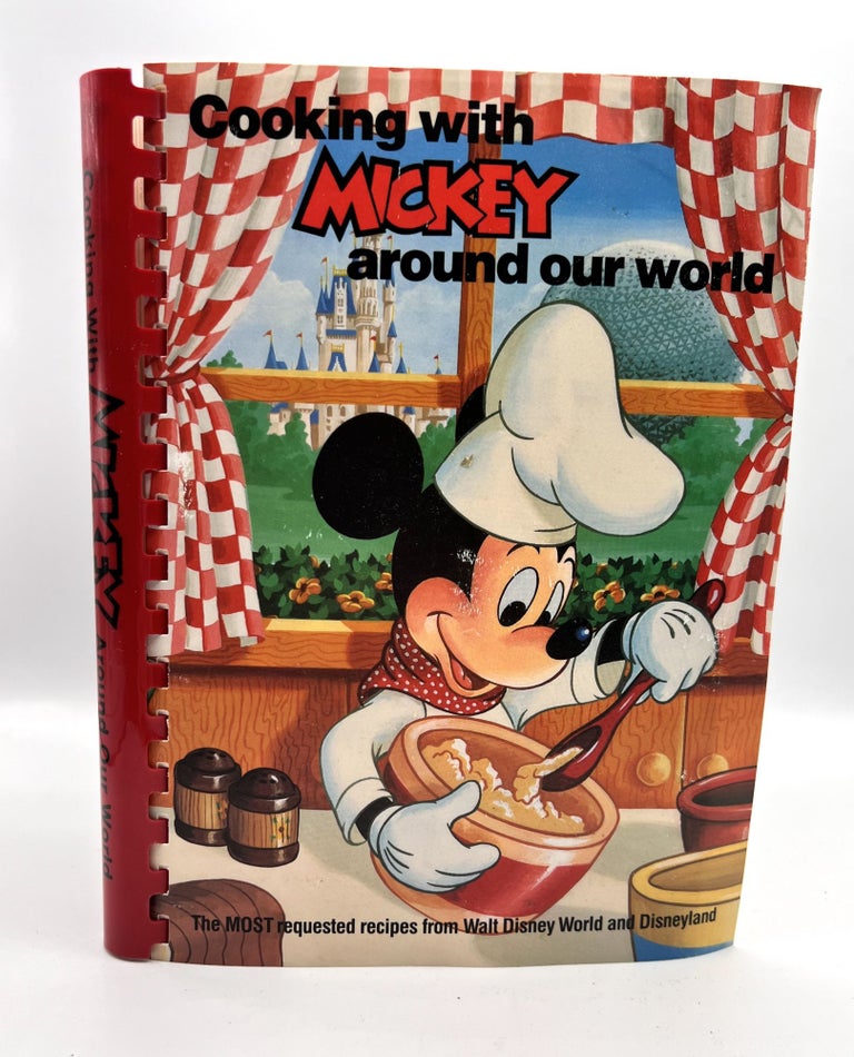 Item #3535 Cooking With MICKEY around our world; The MOST requested recipes from Walt Disney World and Disneyland. The Walt Disney Company.