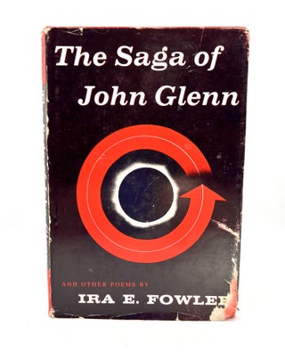 Item #3544 THE SAGA OF JOHN GLENN; and Other Poems. Ira E. Fowler