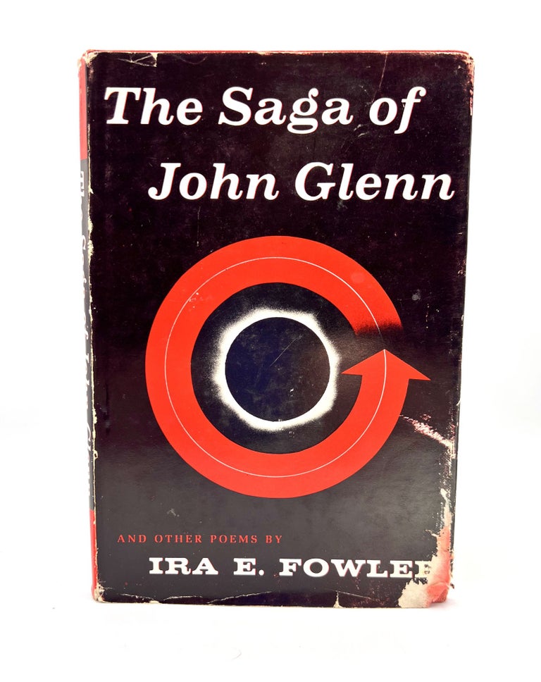 Item #3544 THE SAGA OF JOHN GLENN; and Other Poems. Ira E. Fowler.