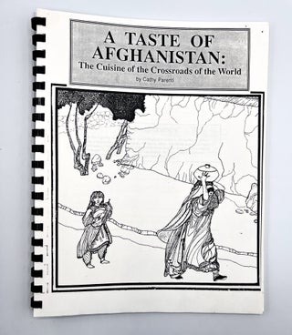 Item #3559 A TASTE OF AFGHANISTAN:; The Cuisine of the Crossroads of the World. Cathy Parenti