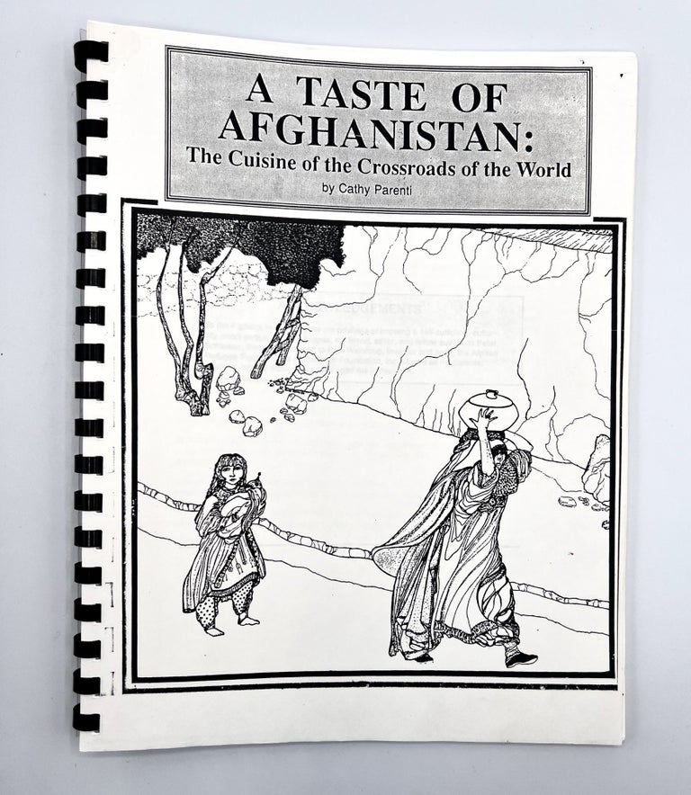 Item #3559 A TASTE OF AFGHANISTAN:; The Cuisine of the Crossroads of the World. Cathy Parenti.