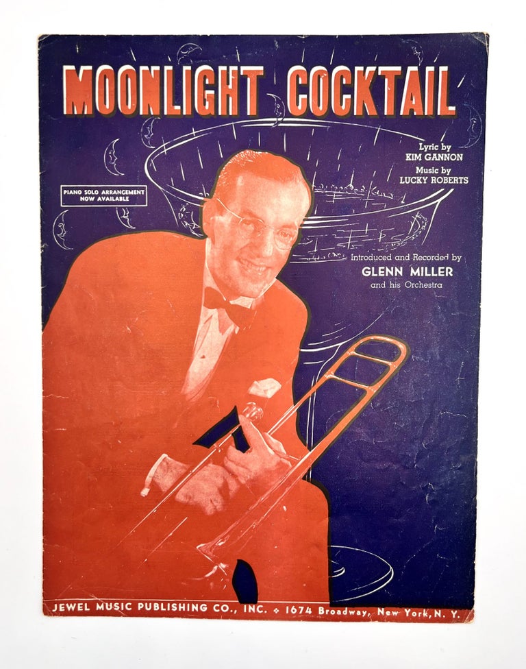 Item #3560 [SHEET MUSIC] MOONLIGHT COCKTAIL; Introduced and Recorded by GLENN MILLER and his Orchestra. Kim Gannon, Lucky Roberts, lyrics, music.
