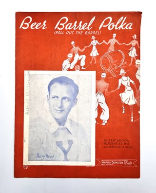 Item #3562 [SHEET MUSIC] Beer Barrel Polka (ROLL OUT THE BARREL); Featuring Barry Wood. Lew...