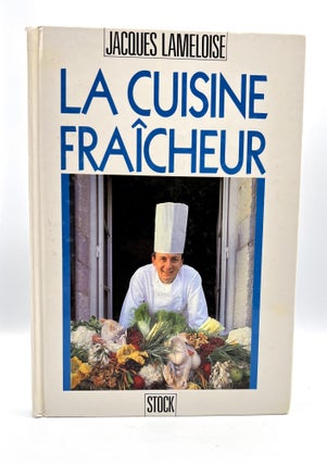 Item #3568 LA CUISINE FRAÎCHEUR. Jacques Lameloise