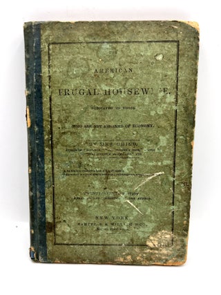 Item #3579 The American Frugal Housewife; Dedicated to Those who Are Not Ashamed of Economy. To...
