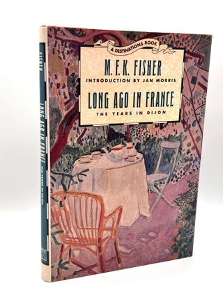 Item #3587 Long Ago In France; The Years In Dijon. M. F. K. Fisher