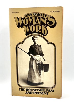 Item #3590 Woman's work; The Housewife, Past and Present. Ann Oakley