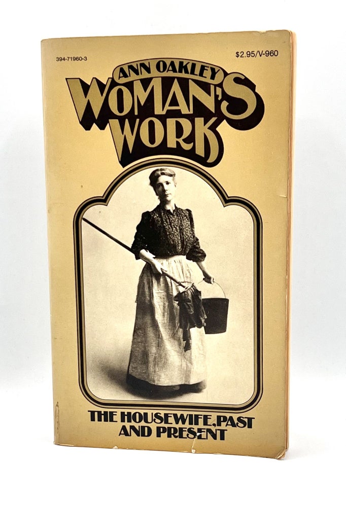 Item #3590 Woman's work; The Housewife, Past and Present. Ann Oakley.