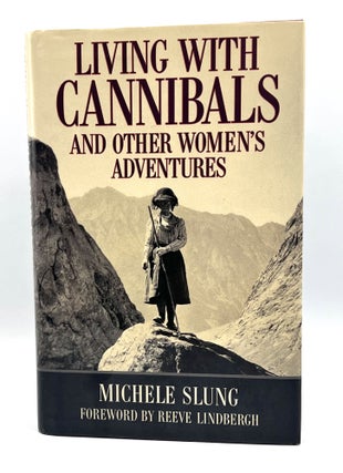Item #3596 LIVING WITH CANNIBALS; AND OTHER WOMEN'S ADVENTURES. Michele Slung