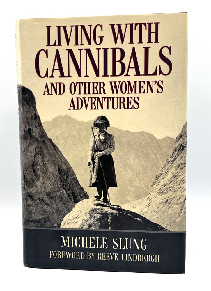 Item #3596 LIVING WITH CANNIBALS; AND OTHER WOMEN'S ADVENTURES. Michele Slung.