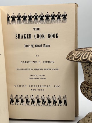 THE SHAKER COOK BOOK; Not by Bread Alone