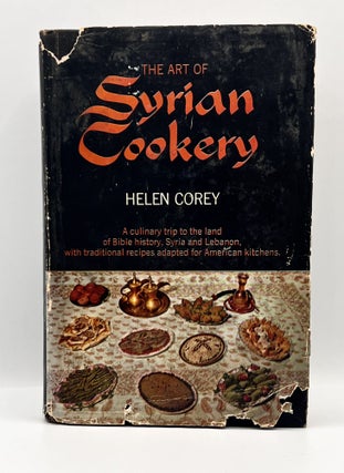 Item #3629 THE ART OF SYRIAN COOKERY; A Culinary Trip to the Land of Bible History - Syria and...