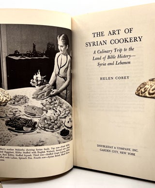 THE ART OF SYRIAN COOKERY; A Culinary Trip to the Land of Bible History - Syria and Lebanon