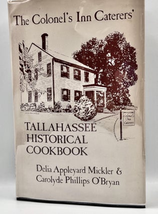 Item #3631 The Colonel's Inn Caterers'; Tallahassee Historical Cookbook. Delia Appleyard Mickler,...