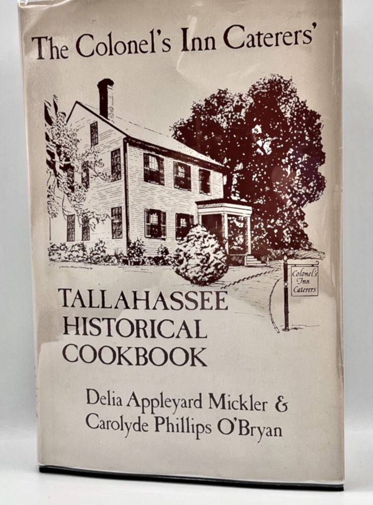 Item #3631 The Colonel's Inn Caterers'; Tallahassee Historical Cookbook. Delia Appleyard Mickler, Carolyde Phillips O'Bryan.