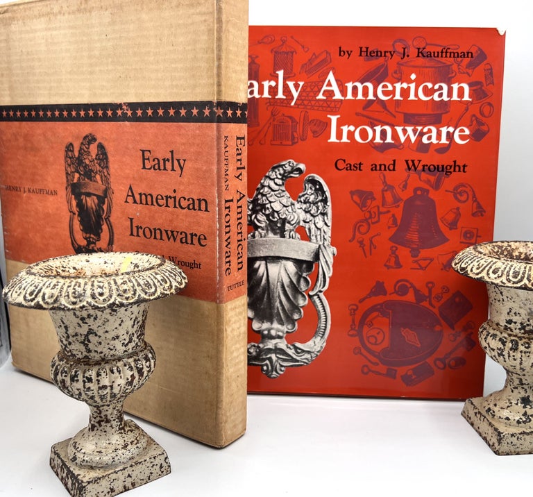 Item #3632 Early American Ironware; Cast and Wrought. Henry J. Kauffman.