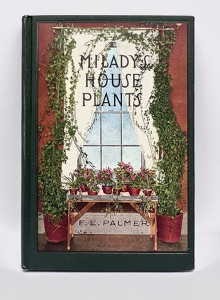 Item #3655 Milady's House Plants; The Complete Instructor and Guide to Success With Flowers and...