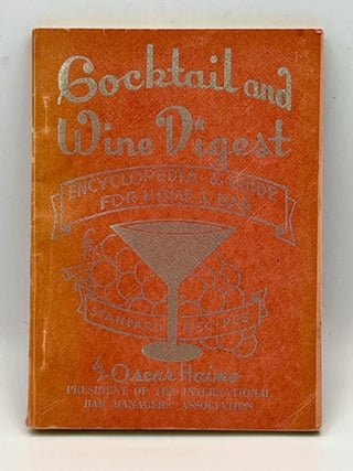 Item #3664 Cocktail And Wine Digest; Encyclopedia & Guide For Home & Bar. Oscar Haimo