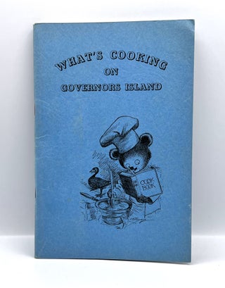 Item #3676 [COMMUNITY COOKBOOK] WHAT'S COOKING ON GOVERNORS ISLAND; Compiled by The Members of...