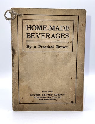 Item #3685 [LIQUOR] HOME-MADE BEVERAGES. Practical Brewer, by a