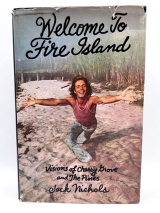 Item #3686 Welcome to Fire Island; Visions of Cherry Grove and The Pines. Jack Nichols