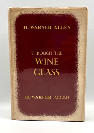 Item #3723 Through the Wine-Glass. H. Warner Allen