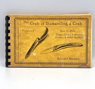 Item #3724 The Craft of Dismantling a Crab; How To Open Clams, Crabs, Lobsters, Oysters & Other...