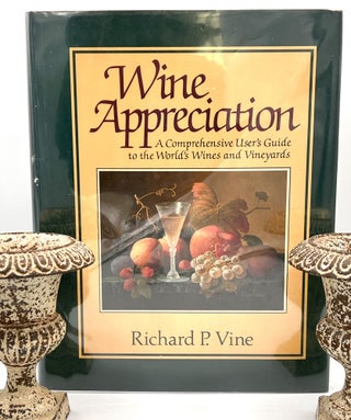 Item #3738 [WINE] WINE APPRECIATION; A Comprehensive User's Guide to the World's Wines and...