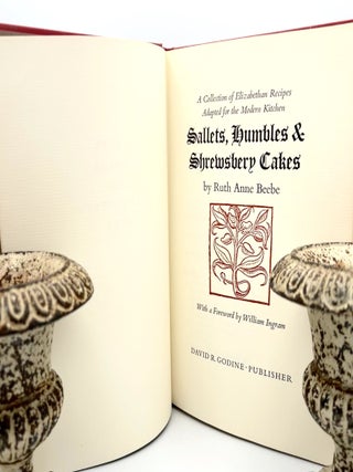 Sallets, Humbles & Shrewsbery Cakes; A Collection of Elizabethan Recipes Adapted for the Modern Kitchen
