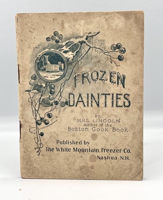 Item #3793 Frozen Dainties; Fifty Choice Receipts for Ice-Creams, Frozen Puddings, Frozen Fruits,...