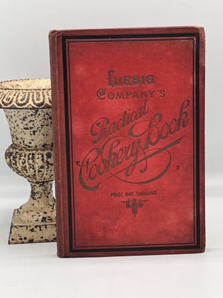 Item #3804 Liebig Company's Practical Cookery Book; A collection of new and useful recipes in...