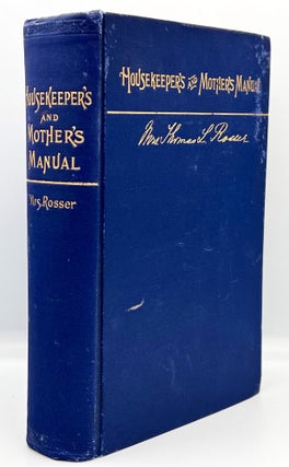 Item #3811 HOUSEKEEPERS' and MOTHERS' MANUAL. Mrs. Thomas L. Rosser