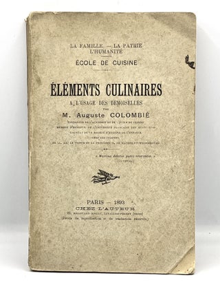 Item #3820 ÉLÉMENTS CULINAIRES A L'USAGE DES DEMOISELLES. M. Auguste Colombié