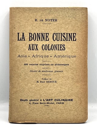 Item #3823 LA BONNE CUISINE AUX COLONIES; Asie - Afrique - Amérique. R. De Noter