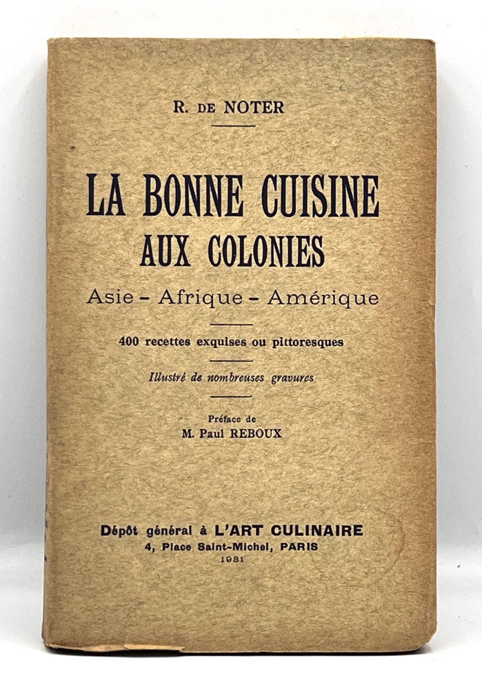 Item #3823 LA BONNE CUISINE AUX COLONIES; Asie - Afrique - Amérique. R. De Noter.