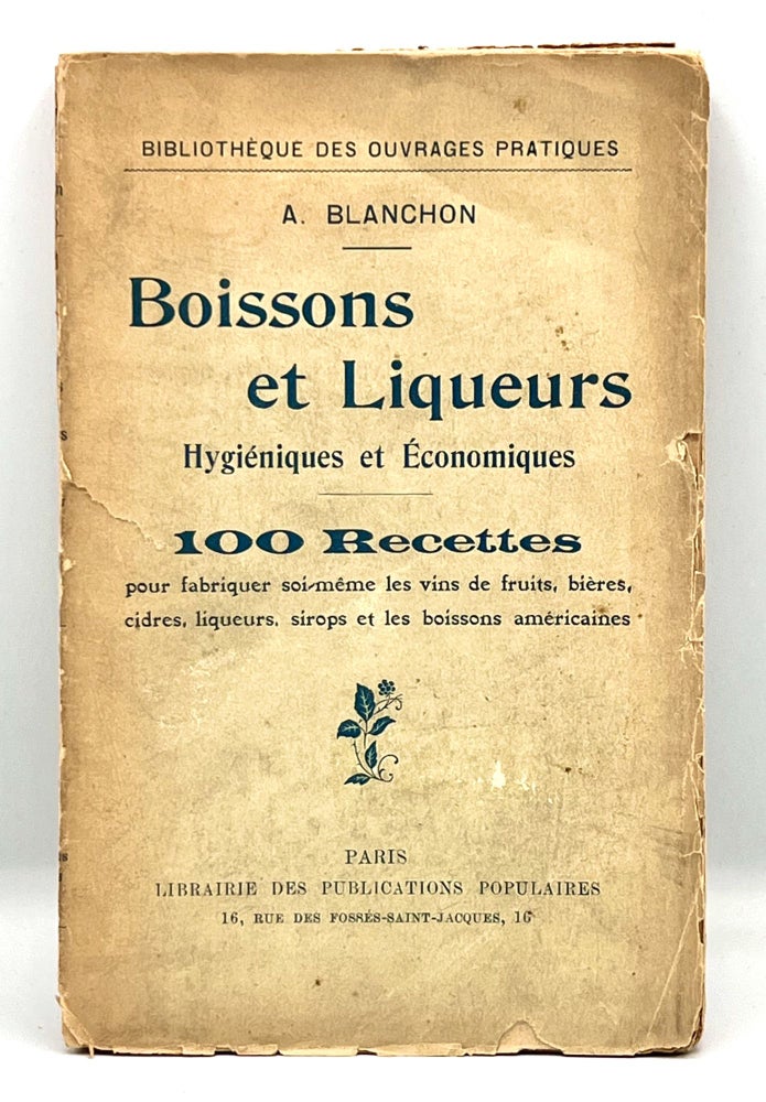 Item #3826 BOISSONS ET LIQUEURS; HYGIÉNIQUES ET ÉCONOMIQUES. A. Blanchon.