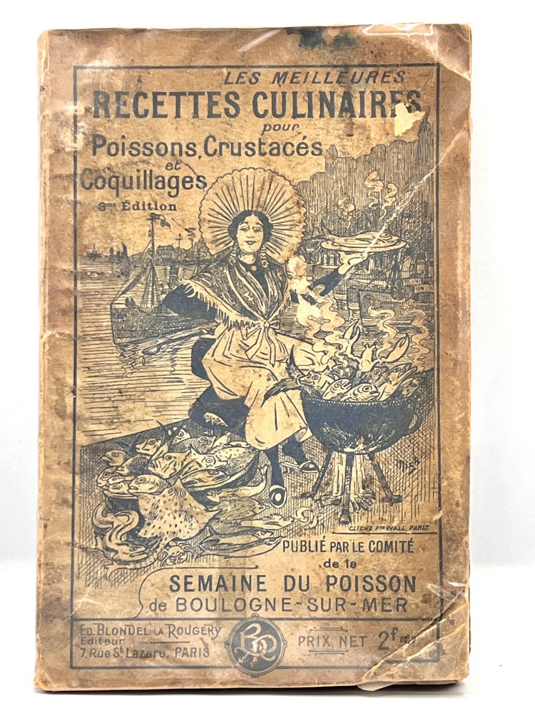 Item #3834 Les Meilleures Recettes Culinaires Pour POISSONS, CRUSTACÉS, ET COQUILLAGES; Publié Par Le Comité de la SEMAINE DU POISSON DE BOULOGNE-SUR-MER
