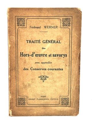 Item #3837 Traité Général des HORS-D'OEUVRE & SAVORYS; avec appendice des Conserves courantes....