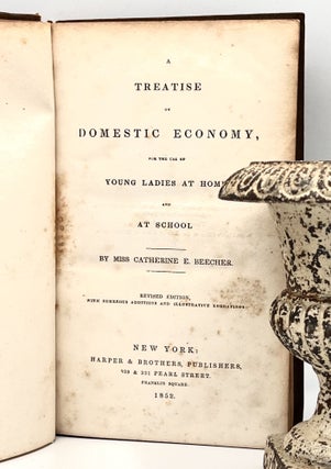 Item #3839 A TREATISE on DOMESTIC ECONOMY, for the use of YOUNG LADIES AT HOME, and AT SCHOOL....