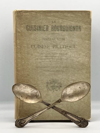 Item #3854 LE CUISINIER BOURGUIGNON; NOUVEAU LIVRE de CUISINE PRATIQUE. Alfred Contour
