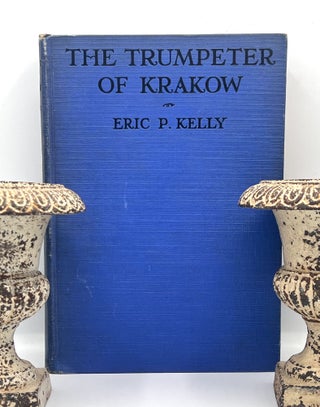 Item #3861 THE TRUMPETER OF KRAKOW; A Tale of the Fifteenth Century. Eric P. Kelly
